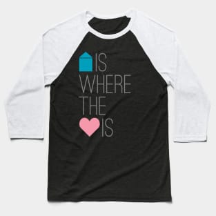 Home Is Where The Heart Is Baseball T-Shirt